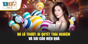 B8 Lô Trượt: Bí Quyết Trải Nghiệm Và Soi Cầu Hiệu Quả