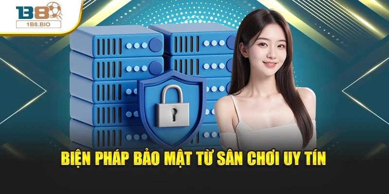 Biện pháp bảo mật từ sân chơi uy tín