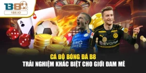 Cá Độ Bóng Đá B8 – Trải Nghiệm Khác Biệt Cho Giới Đam Mê