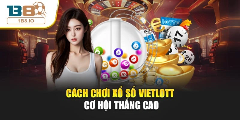 Cách chơi xổ số vietlott cơ hội thắng cao
