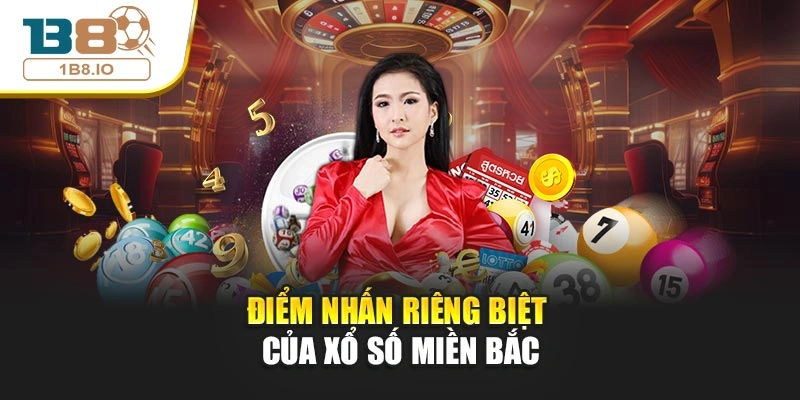 Điểm nhấn riêng biệt của xổ số miền Bắc