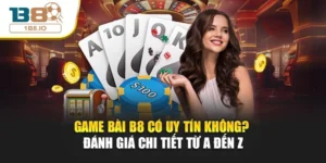 Game Bài B8 Có Uy Tín Không? Đánh Giá Chi Tiết Từ A Đến Z