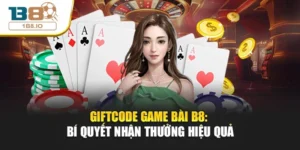 Giftcode Game Bài B8: Bí Quyết Nhận Thưởng Hiệu Quả