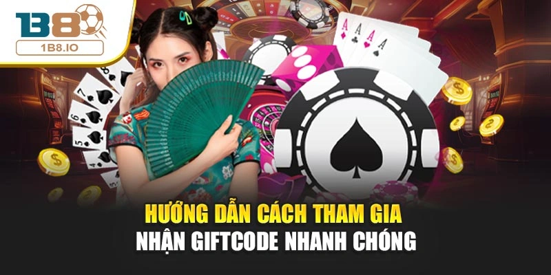 Hướng dẫn cách tham gia nhận giftcode nhanh chóng