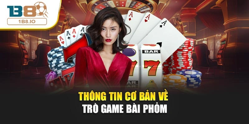 Thông tin cơ bản về trò game bài Phỏm